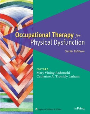 Occupational Therapy for Physical Dysfunction, Mary Vining Radomski ...