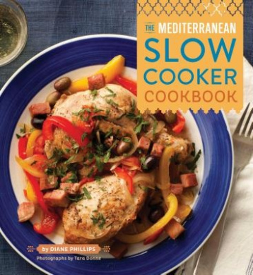 The Mediterranean Slow Cooker Cookbook, Diane Phillips ...