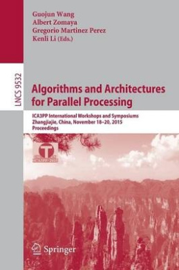 Algorithms and Architectures for Parallel Processing, Guojin Wang ...