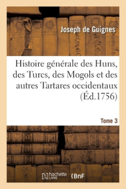 Histoire Générale Des Huns, Des Turcs, Des Mogols Et Des Autres ...