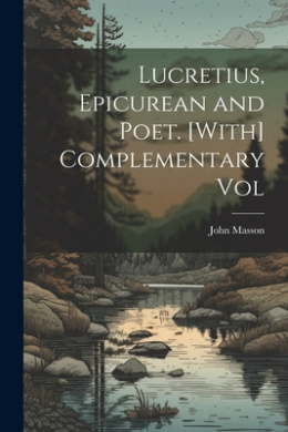 Lucretius Epicurean And Poet With Complementary Vol Johnmasson Lucretius Epicurean And Poet With Complementary Vol Johnmasson