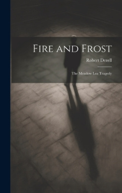 Rob Exell Fire and Frost; the Meadow Lea Tragedy, Robert Dezell - Shop Online for ...