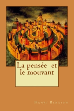 La pensée et le mouvant [French], Henri Bergson Alba Longa (Edited ...