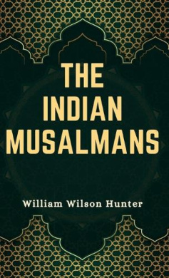 William R. Hunter The Indian Musalmans, William Wilson Hunter - Shop Online for Books in ...